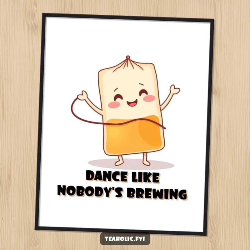 Funny tea bag poster depicting a smiling character in a cheerful jig, a lively and funny gift.