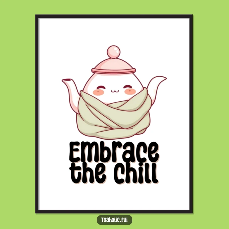 Funny Cozy Teapot Poster: Warm Vibes for Your Wall, Perfect Funny Gift