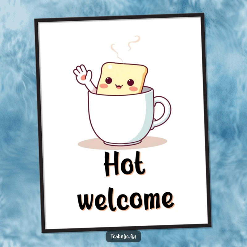 Funny poster featuring a kawaii tea bag character enthusiastically waving hello from a steaming mug of hot tea.