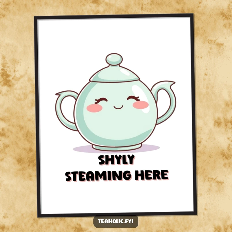 Funny poster featuring a shy teapot character blushing, bringing bashful charm and gentle humor to any wall.