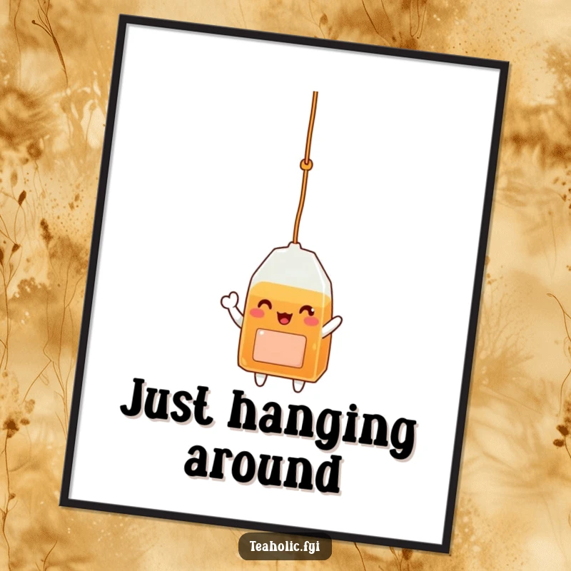 Funny poster displaying a happy tea bag character dangling by its string and waving, adding a pop of joy to walls.