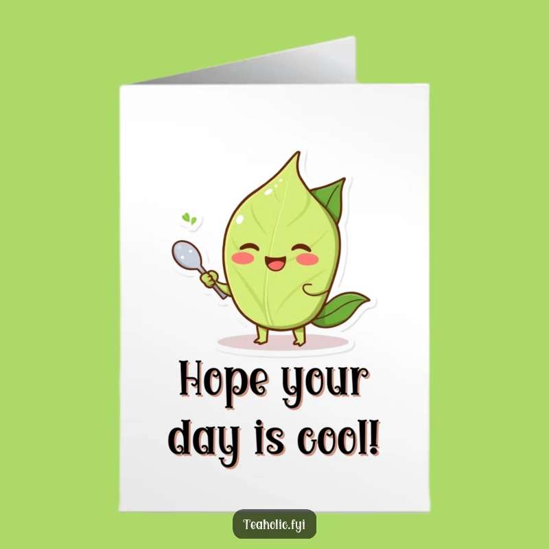 Free Printable Birthday Card: Fanning Tea Leaf, Funny Downloadable Gift!
