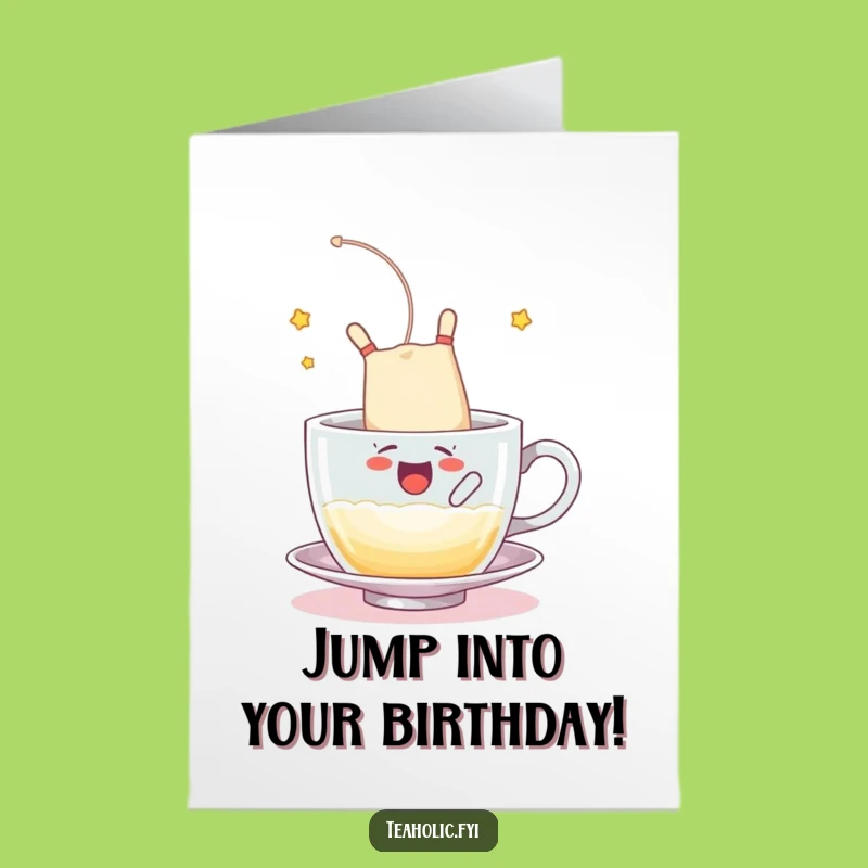 Free Printable Birthday Card: Tea Bag Somersault - Funny Downloadable Celebration Gift