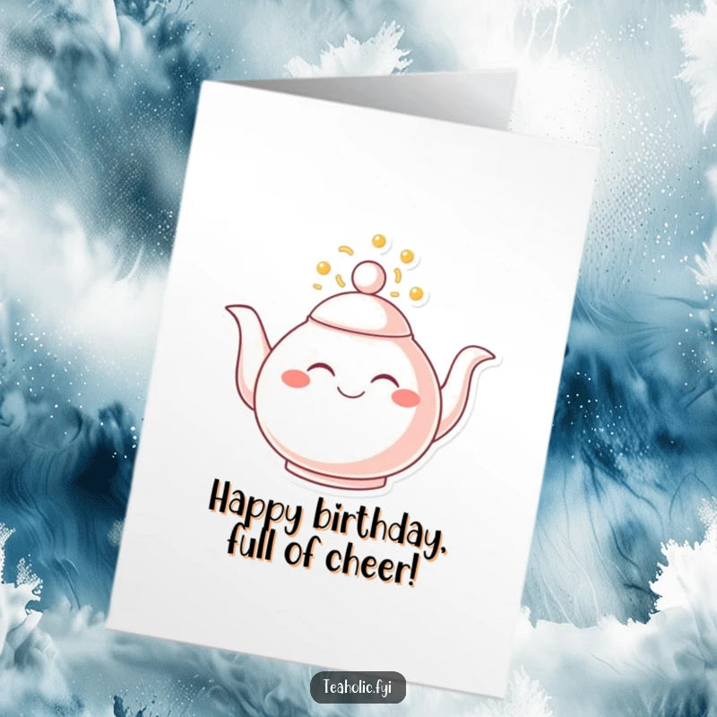 Funny Free Printable Birthday Card: A smiling teapot with its spout overflowing with pure joy, ready to celebrate a special birthday.