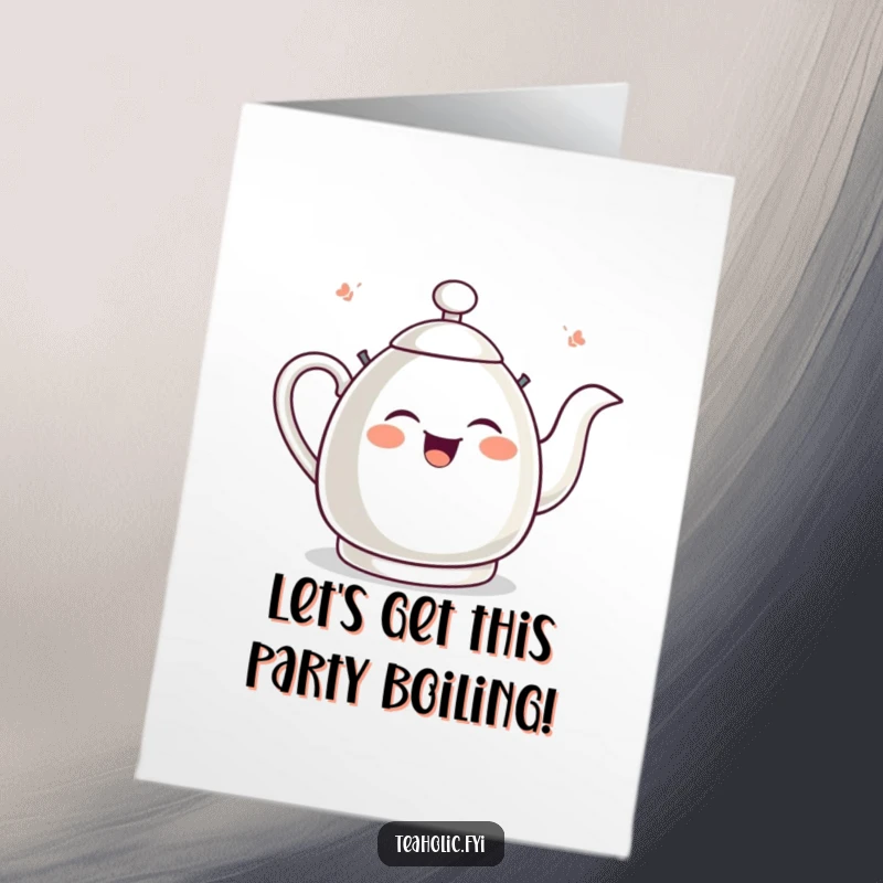 Funny Free Printable Tea Kettle Birthday Card, a giggling tea kettle whistles with pure joy, celebrating happily.