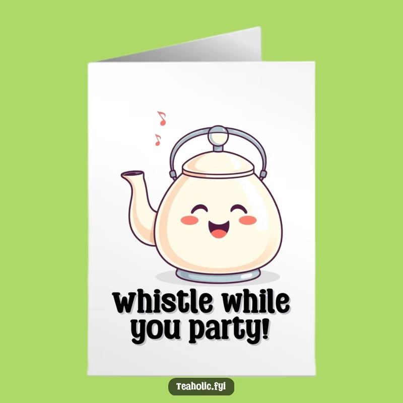 Funny Free Printable Whistling Kettle Birthday Card - Downloadable Cheerful Gift