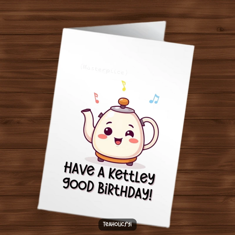 Funny Free Printable Birthday Card: A smiling kettle character cheerfully whistles a happy, musical tune, steam puffing out.