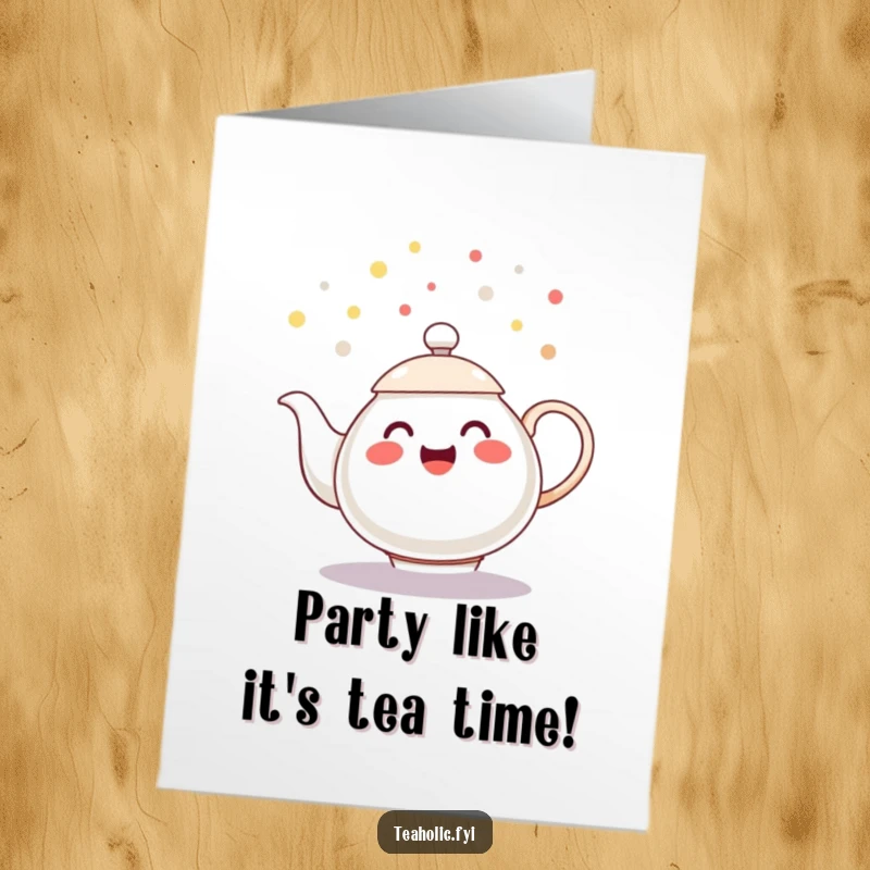 Funny Free Printable Birthday Card: A cheerful teapot character joyfully spills droplets of tea that look like festive confetti.