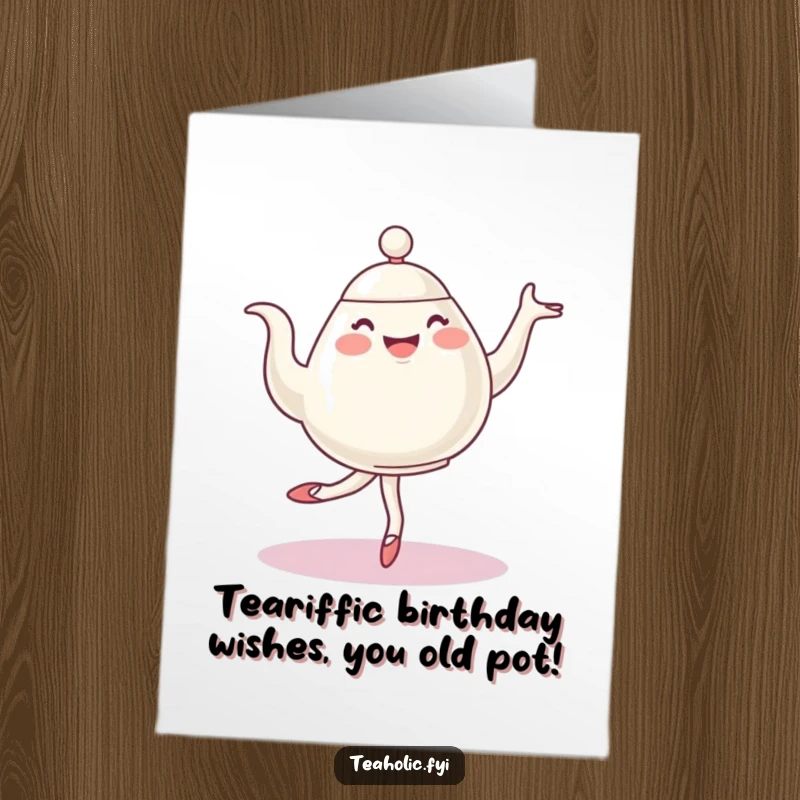 Funny Free Printable Birthday Card: Cheerful teapot character performing a graceful ballet pirouette, ready to deliver birthday wishes with a laugh.