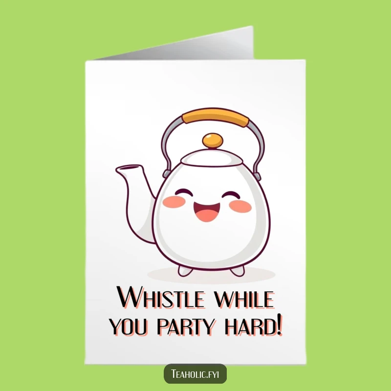 Free Printable Tea Kettle Birthday Card: Funny Whistle, Musical Downloadable Gift for a Joyful Celebration