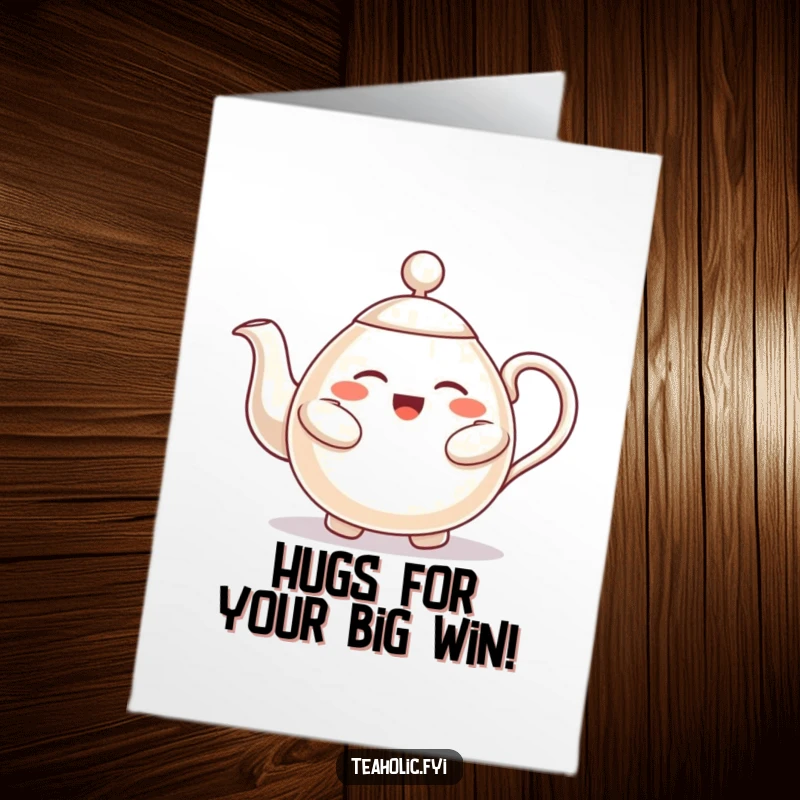 Funny Free Printable Congrats Card: A friendly teapot character offers a heartwarming, comforting hug to celebrate.