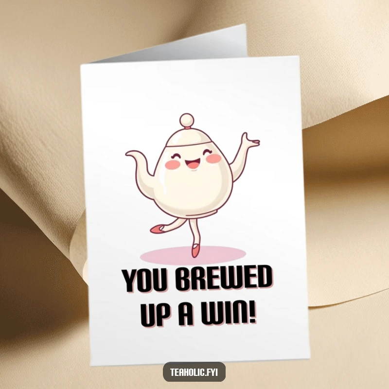 Funny Free Printable Congratulations Card: Adorable teapot character in a ballet pirouette, celebrating success with a charming, humorous flourish.