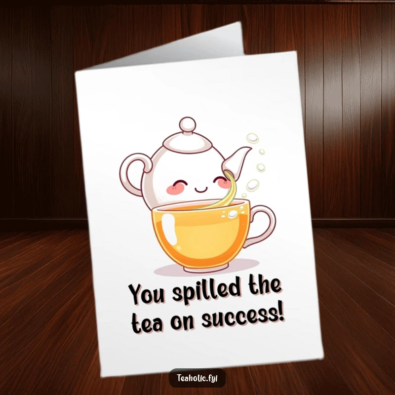 Funny free printable congratulations card showing a happy teapot character pouring tea bubbles, celebrating a big achievement.