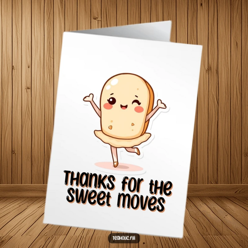 Funny Free Printable Thank You Card with a tea biscuit doing a graceful pirouette, a sweet and amusing way to say thanks.