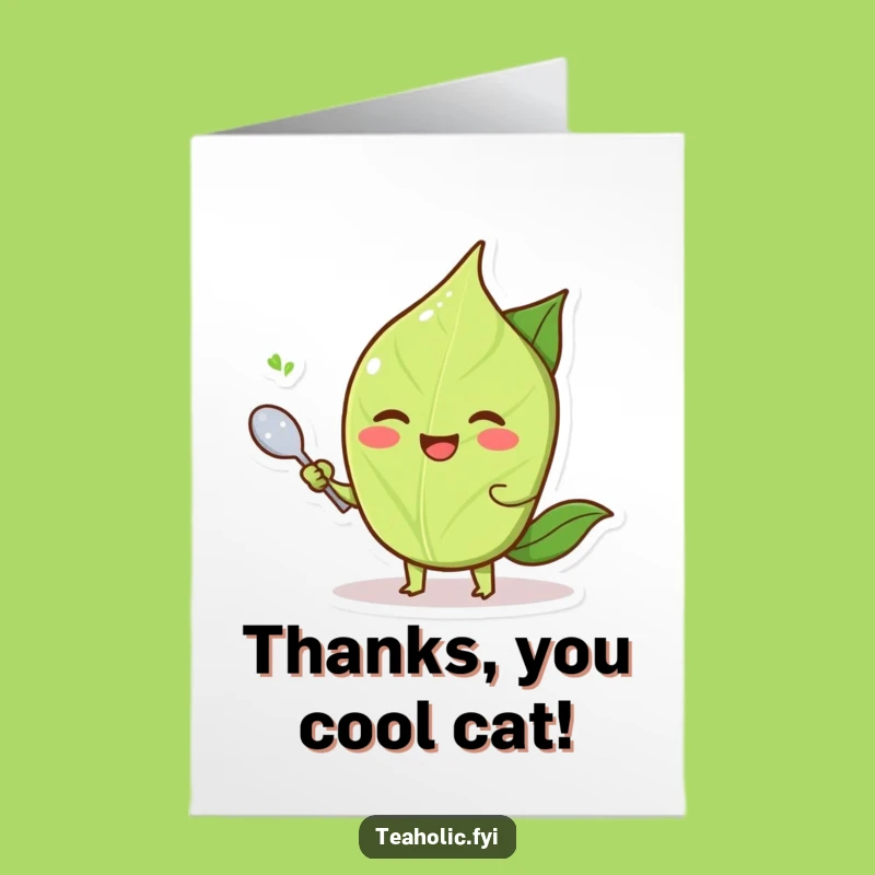 Free Printable Thank You Card: Fanning Tea Leaf, a Funny Downloadable Gift!