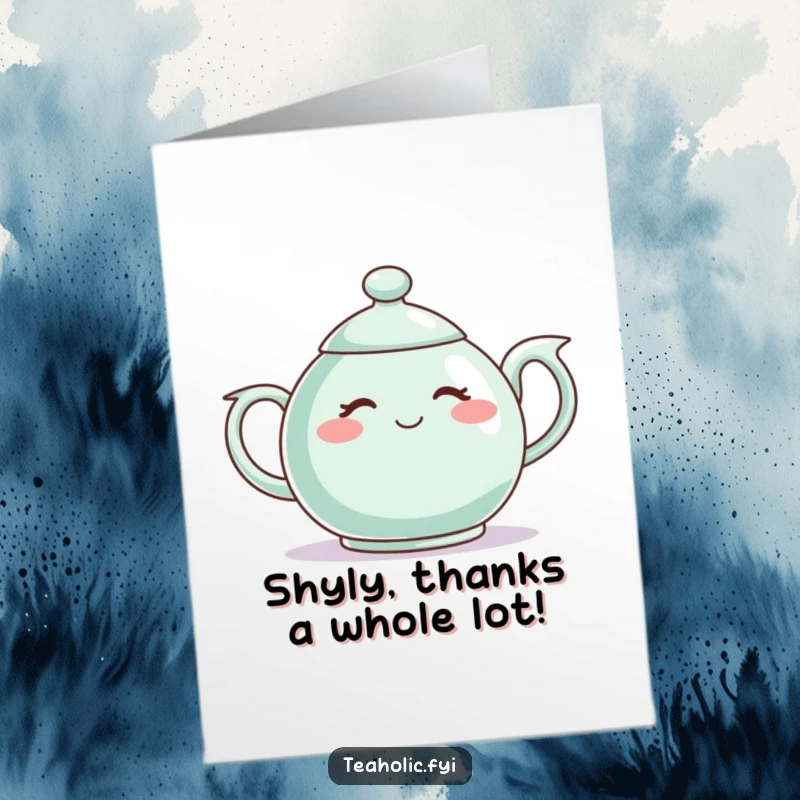 Funny Free Printable Thank You Card: A teapot character blushes shyly, offering a gentle, sweet thank you.