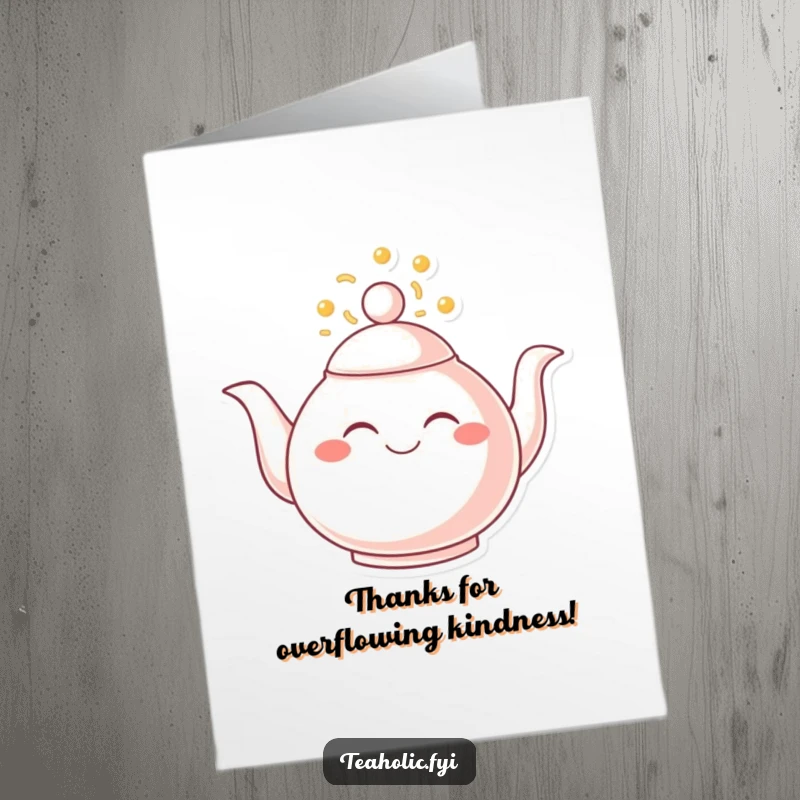 Funny Free Printable Thank You Card: A smiling teapot happily overflowing with joy, symbolizing a warm and bubbly expression of thanks.