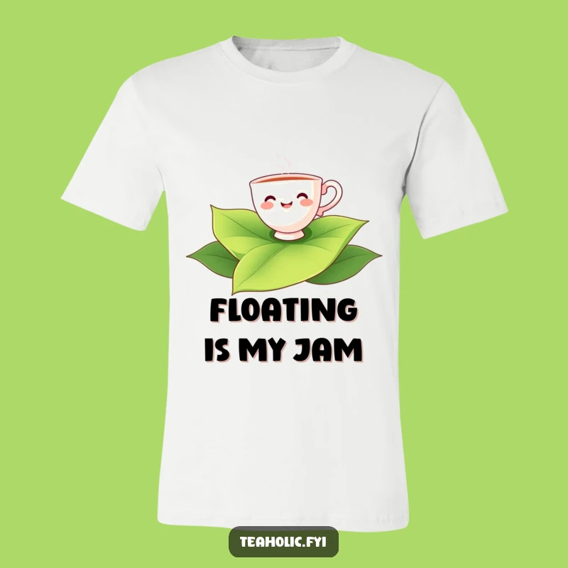 Funny Teacup Floating Tea Leaf T-Shirt: Joyful Tea Lover Apparel, Great Gift