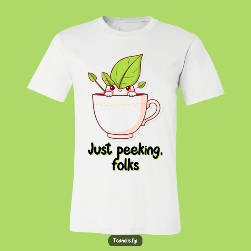 Funny Curious Tea Leaf T-Shirt: Boldly Peek into Your Day